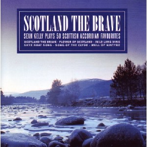 Sean Kelly - Scotland The Brave Sean Kelly - Scotland The Brave