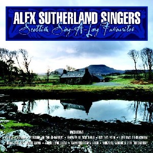 Alex Sutherland Singers - Scottish Singalong Favourites