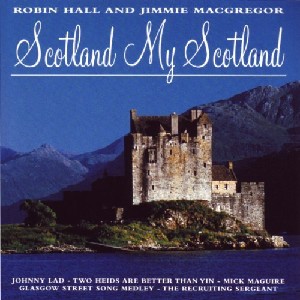 Robin Hall & Jimmie MacGregor - Scotland My Scotland Robin Hall & Jimmie MacGregor - Scotland My Scotland