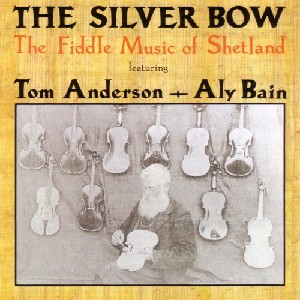 Tom Anderson - The Silver Bow: the Fiddle Music of Scotland