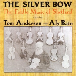 Tom Anderson - The Silver Bow: the Fiddle Music of Scotland Tom Anderson - The Silver Bow: the Fiddle Music of Scotland
