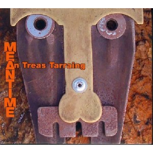 Meantime - An Treas Tarraing