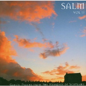 Gaelic Psalm Singers - Salm Volume II Gaelic Psalm Singers - Salm Volume II
