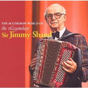 Jimmy Shand - The Accordion World of the Legendary Jimmy Shand MBE Jimmy Shand - The Accordion World of the Legendary Jimmy Shand MBE