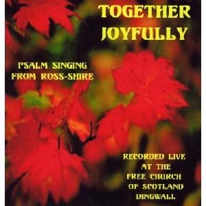 Free Church Of Scotland Dingwall - Together Joyfully Psalm singing from Ross-shire Free Church Of Scotland Dingwall - Together Joyfully Psalm singing from Ross-shire