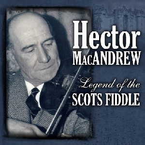 Hector MacAndrew - Legend of the Scots Fiddle