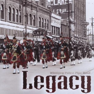 Winnipeg Police Pipe Band - Legacy Winnipeg Police Pipe Band - Legacy