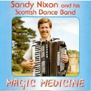 Sandy Nixon & His Scottish Dance Band - Magic Medicine