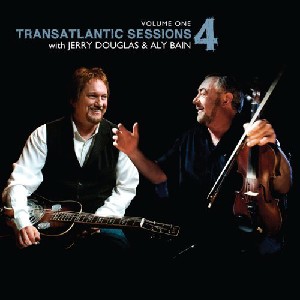 Transatlantic Sessions - Transatlantic Sessions: Series 4: Volume One Transatlantic Sessions - Transatlantic Sessions: Series 4: Volume One