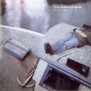 Iain Morrison - Trust the Sea to Guide Me Iain Morrison - Trust the Sea to Guide Me