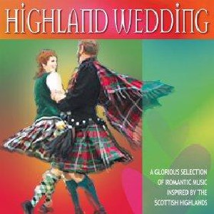 Various Artists - Highland Wedding Romantic Scottish Wedding Music