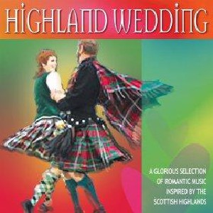 Various Artists - Highland Wedding Romantic Scottish Wedding Music Various Artists - Highland Wedding Romantic Scottish Wedding Music