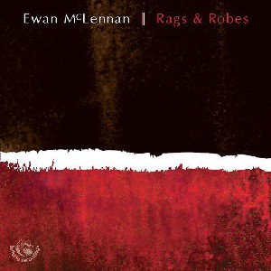 Ewan McLennan - Rags and Robes Ewan McLennan - Rags and Robes