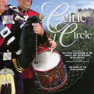 The Band of the Irish Guards The Argyll and Sutherland Highlanders - Celtic Circle