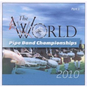 Various Pipe Bands - World Pipe Band Championships 2010 - Vol 1