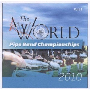 Various Pipe Bands - World Pipe Band Championships 2010 - Vol 1 Various Pipe Bands - World Pipe Band Championships 2010 - Vol 1