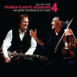 Transatlantic Sessions - Transatlantic Sessions: Series 4: Volume Three Transatlantic Sessions - Transatlantic Sessions: Series 4: Volume Three