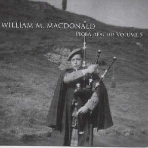 William M. MacDonald - Piobaireachd Vol 5 William M. MacDonald - Piobaireachd Vol 5