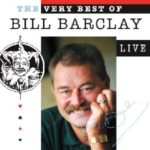 Bill Barclay - The Very Best of Bill Barclay Live Bill Barclay - The Very Best of Bill Barclay Live