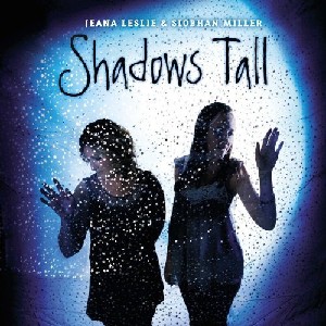 Jeana Leslie & Siobhan Miller - Shadows Tall