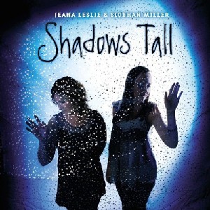 Jeana Leslie & Siobhan Miller - Shadows Tall Jeana Leslie & Siobhan Miller - Shadows Tall
