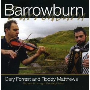 Gary Forrest and Roddy Matthews - Barrowburn