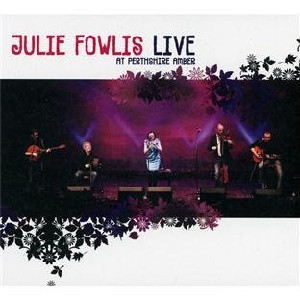 Julie Fowlis - Live At Perthshire Amber Julie Fowlis - Live At Perthshire Amber