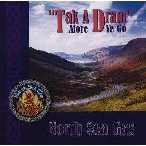 North Sea Gas - Tak A Dram Afore Ye Go