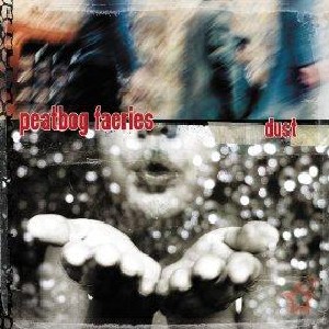 Peatbog Faeries - Dust Peatbog Faeries - Dust