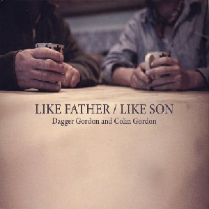 Dagger Gordon and Colin Gordon - Like Father / Like Son
