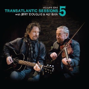 Transatlantic Sessions - Transatlantic Sessions: Series 5: Volume One