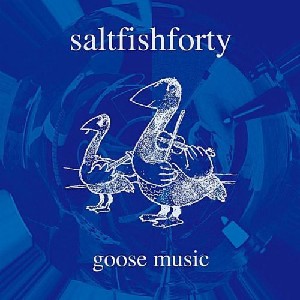 Saltfishforty - Goose Music