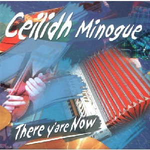 Ceilidh Minogue - There Y'are Now