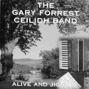 The Gary Forrest Ceilidh Band - Alive and Jigging