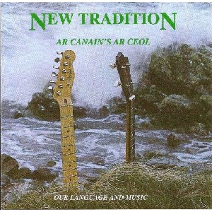 New Tradition - Ar Canain's Ar Ceol (Our Language And Music) New Tradition - Ar Canain's Ar Ceol (Our Language And Music)