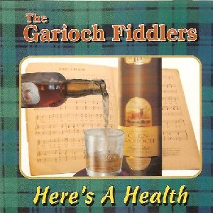 Garioch Fiddlers - Here's a Health Garioch Fiddlers - Here's a Health