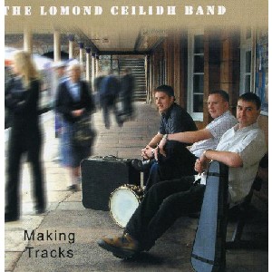 Lomond Ceilidh Band - Making Tracks Lomond Ceilidh Band - Making Tracks