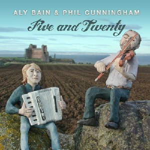Aly Bain & Phil Cunningham - Five and Twenty Aly Bain & Phil Cunningham - Five and Twenty