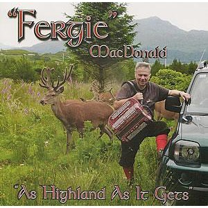 Fergie MacDonald - As Highland As It Gets Fergie MacDonald - As Highland As It Gets