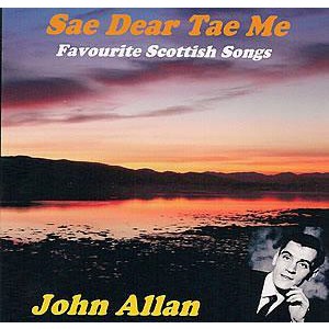 John Allan - Sae Dear Tae Me John Allan - Sae Dear Tae Me