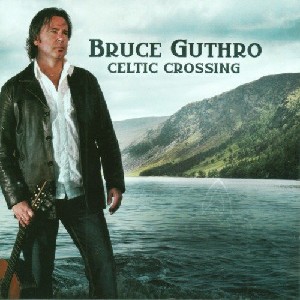 Bruce Guthro - Celtic Crossing Bruce Guthro - Celtic Crossing