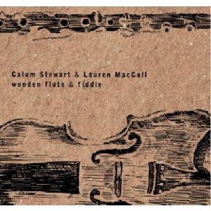 Calum Stewart & Lauren Maccoll - Wooden Flute & Fiddle