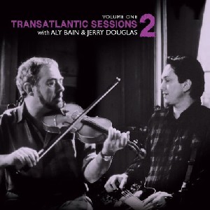 Transatlantic Sessions - Transatlantic Sessions: Series 2: Volume One