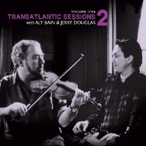 Transatlantic Sessions - Transatlantic Sessions: Series 2: Volume One Transatlantic Sessions - Transatlantic Sessions: Series 2: Volume One