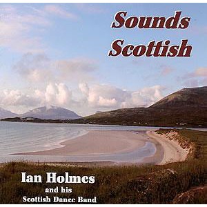 Ian Holmes & His Scottish Dance Band - Sounds Scottish Ian Holmes & His Scottish Dance Band - Sounds Scottish