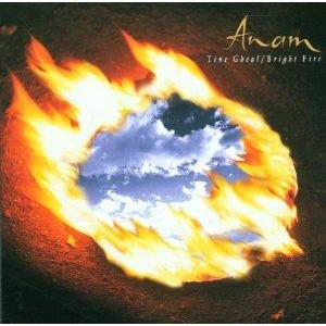 Anam - Tine Gheal / Bright Fire