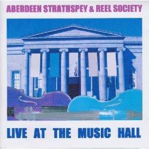 Aberdeen Strathspey and Reel Society - Live At The Music Hall Aberdeen Strathspey and Reel Society - Live At The Music Hall