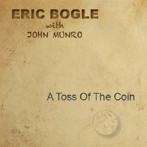Eric Bogle & John Munro - A Toss Of The Coin Eric Bogle & John Munro - A Toss Of The Coin
