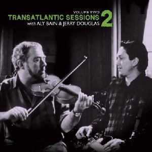 Transatlantic Sessions - Transatlantic Sessions: Series 2: Volume Two Transatlantic Sessions - Transatlantic Sessions: Series 2: Volume Two