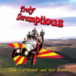 Iain Cathcart And His Band - Truly Scrumptious Iain Cathcart And His Band - Truly Scrumptious